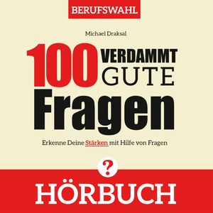 100 Verdammt gute Fragen – BERUFSWAHL, Michael Draksal