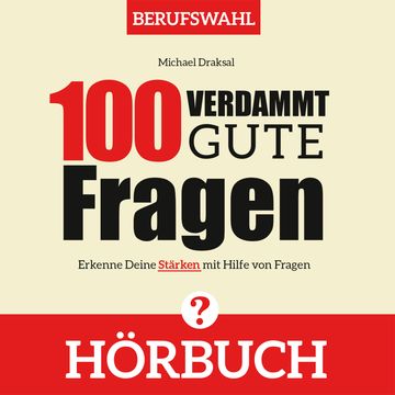 100 Verdammt gute Fragen – BERUFSWAHL audiobook, Michael Draksal