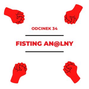 34 – Porozmawiajmy o fistingu - Ciotka Ofka, Zorya Blue