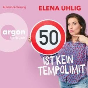 50 ist kein Tempolimit (Ungekürzte Lesung), Elena Uhlig