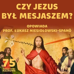 #75 Historyczny Jezus - faryzeusz z dobrego domu | prof. Łukasz Niesiołowski-Spanò, Karolina Głowacka