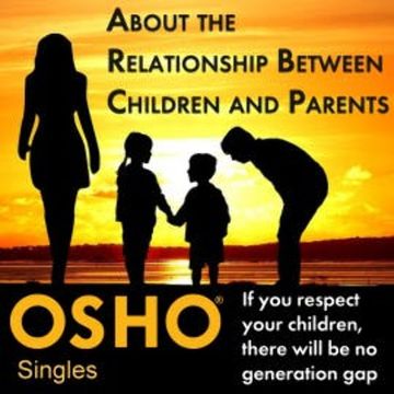 About the Relationship Between Children and Parents audiobook, OSHO