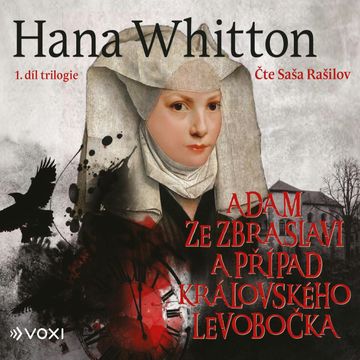 Adam ze Zbraslavi a případ královského levobočka audiobook, Hana Whitton