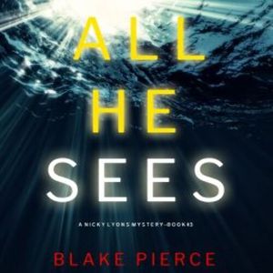 All He Sees (A Nicky Lyons FBI Suspense Thriller—Book 3), Blake Pierce