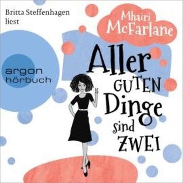Aller guten Dinge sind zwei (Ungekürzte Lesung) audiobook, Mhairi McFarlane