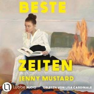 Beste Zeiten (Ungekürzt), Jenny Mustard