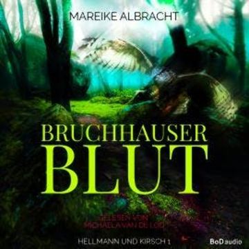 Bruchhauser Blut - Hellmann und Kirsch, Band 1 (Ungekürzt) audiobook, Mareike Albracht