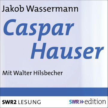 Caspar Hauser audiobook, Jakob Wassermann