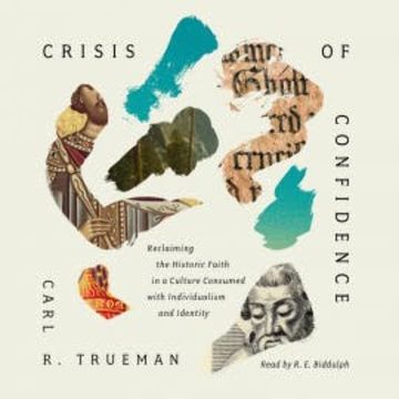 Crisis of Confidence audiobook, Carl R. Trueman