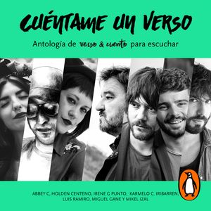 Cuéntame un verso. Antología de Verso&Cuento para escuchar, Abbey C, Holden Centeno, Irene G Punto, Karmelo C. Iribarren, Luis Ramiro, Miguel Gane y Mikel Izal