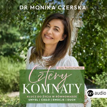 Cztery komnaty. Klucz do życia w równowadze audiobook, Dr. Monika Czerska