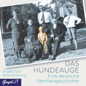 Das Hundeauge. Eine deutsche Familiengeschichte audiobook, Rolf Nagel