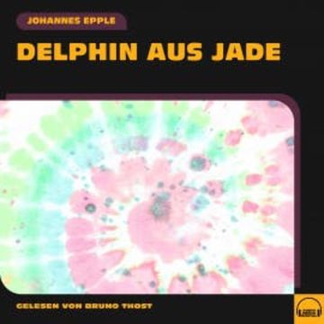 Delphin aus Jade audiobook, Johannes Epple