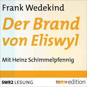 Der Brand von Eliswyl, Frank Wedekind