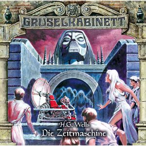 Die Zeitmaschine (Gruselkabinett 123), H.G. Wells.