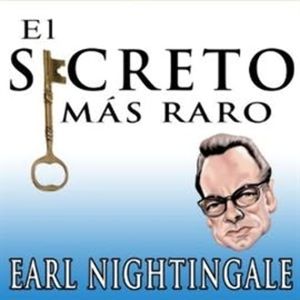 El Secreto Mas Raro, Earl Nightingale