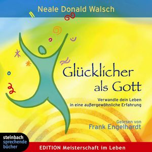 Glücklicher als Gott, Neale D. Walsch
