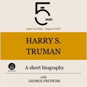 Harry S. Truman: A short biography, 5 Minutes