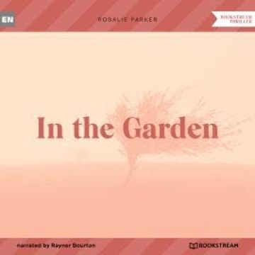 In the Garden (Unabridged) audiobook, Rosalie Parker