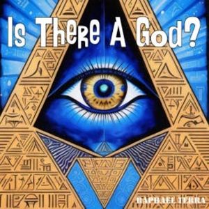 Is There a God?, Raphael Terra
