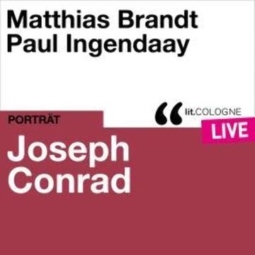Joseph Conrad - lit.COLOGNE live (Ungekürzt) audiobook, Joseph Conrad