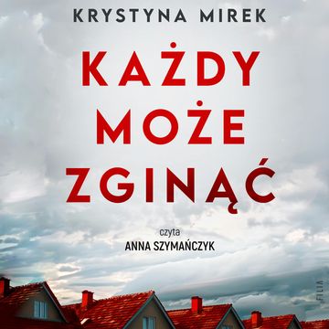 Każdy może zginąć audiobook, Krystyna Mirek