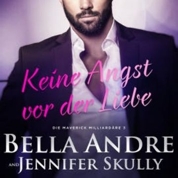 Keine Angst vor der Liebe (Die Maverick Milliardäre 3) audiobook, Bella Andre