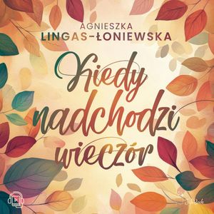 Kiedy nadchodzi wieczór, Agnieszka Lingas-Łoniewska