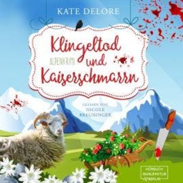 Klingeltod und Kaiserschmarrn - Alpenkrimi (ungekürzt) audiobook, Kate Delore