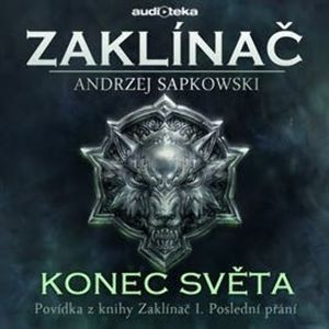 Konec světa - Zaklínač I. Poslední přání 5/6, Andrzej Sapkowski