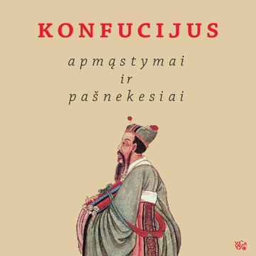KONFUCIJUS. Apmąstymai ir pašnekesiai audiobook, Konfucijus