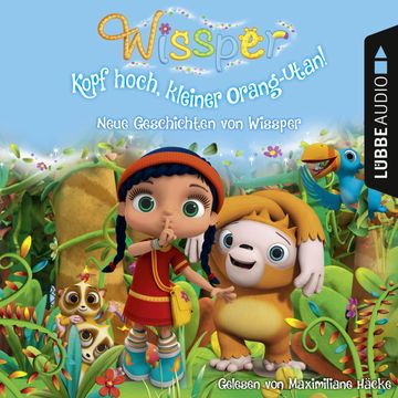 Kopf hoch, kleiner Orang-Utan: Neue Geschichten von Wissper (Wissper) audiobook, Cornelia Neudert, Paul Petersen