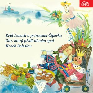 Král Lenoch a princezna Čiperka, Obr, který příliš dlouho spal, Hroch Boleslav, Jan Kramařík, Jaroslav Nečas