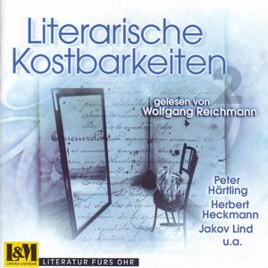 Literarische Kostbarkeiten Vol. 2 - gelesen von Wolfgang Reichmann (ungekürzt), Herbert Heckmann, Jakov Lind, Peter Härtling