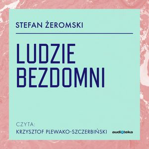 Ludzie bezdomni, Stefan Żeromski