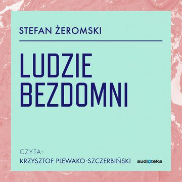 Ludzie bezdomni audiobook, Stefan Żeromski