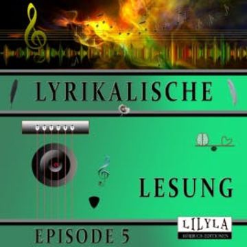 Lyrikalische Lesung Episode 5 audiobook, Various Artists