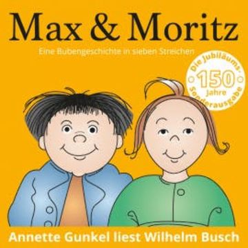 Max & Moritz - Eine Bubengeschichte in sieben Streichen audiobook, Wilhelm Busch