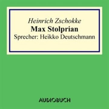 Max Stolprian audiobook, Heinrich Zschokke