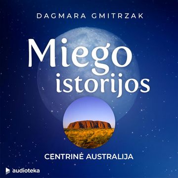 MIEGO ISTORIJOS: CENTRINĖ AUSTRALIJA audiobook, Dagmara Gmitrzak