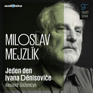 Jeden den Ivana Děnisoviče - Mistři slova, Alexandr Solženicyn