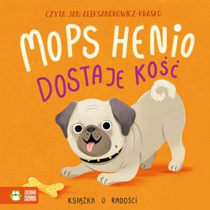 Mops Henio dostaje kość. Książka o radości, Zenon Łapka