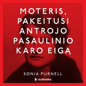 MOTERIS, PAKEITUSI ANTROJO PASAULINIO KARO EIGĄ audiobook, Sonia Purnell