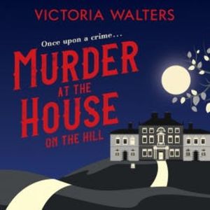 Murder at the House on the Hill, Victoria Walters