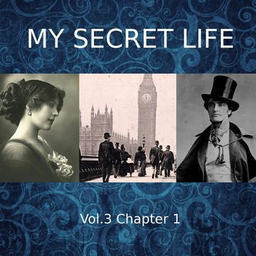 My Secret Life, Vol. 3 Chapter 1 audiobook, Dominic Crawford Collins