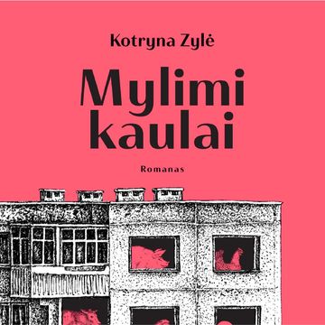 MYLIMI KAULAI audiobook, Kotryna Zylė