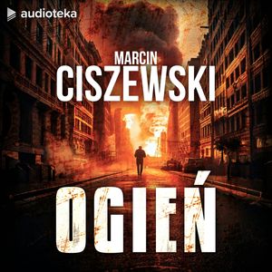 Ogień, Marcin Ciszewski