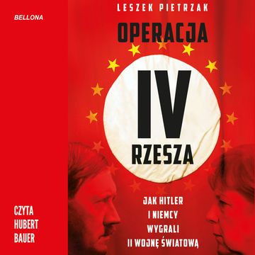 Operacja IV Rzesza. Jak Hitler i Niemcy wygrali II wojnę audiobook, Leszek Pietrzak