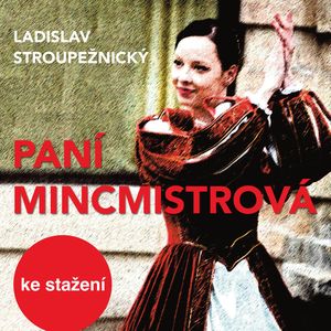 Ladislav Stroupežnický: Paní mincmistrová, Ladislav Stroupežnický