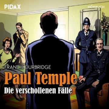 Paul Temple - Die verschollenen Fälle audiobook, Francis Durbridge